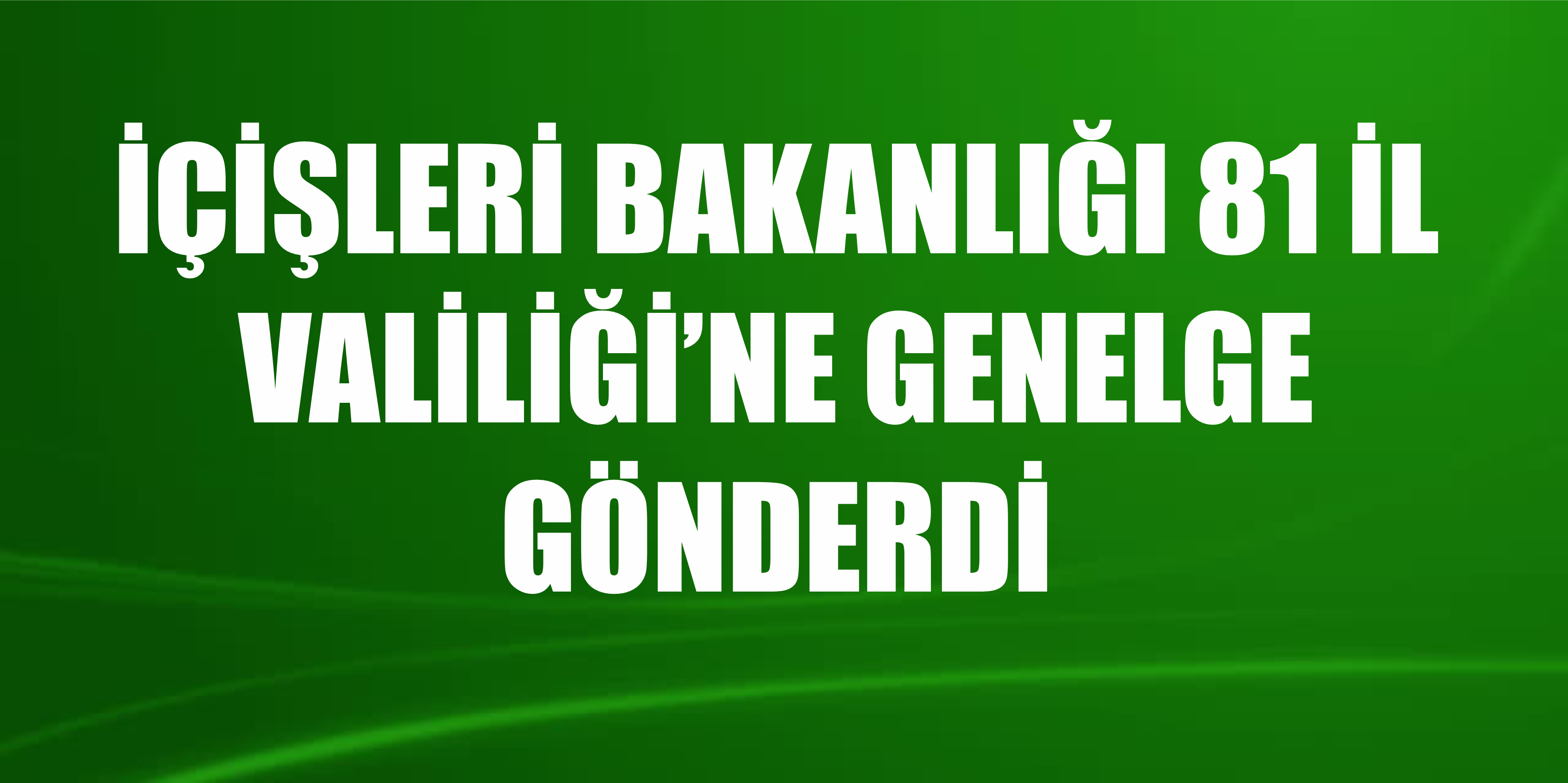 1 TEMMUZ SONRASI ÜLKEYE GİRİŞ TEDBİRLERİ GENELGESİ