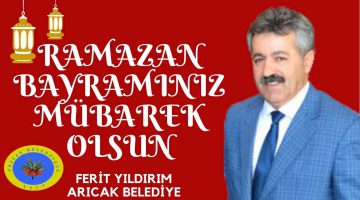 ARICAK BELEDİYE BAŞKANI FERİT YILDIRIM RAMAZAN BAYRAMI MESAJI