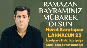 LAHMACUN 23 MURAT KARATAPAN RAMAZAN BAYRAMI MESAJI