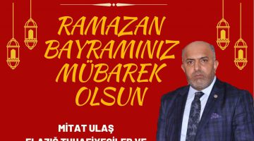 MİTAT ULAŞ RAMAZAN BAYRAMI MESAJI