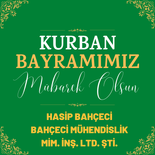 HASİP BAHÇECİ BAHÇECİ MÜHENDİSLİK MİM. İNŞ. LTD. ŞTİ. KURBAN BAYRAMI MESAJI…