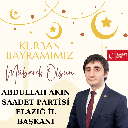 SAADET PARTİSİ ELAZIĞ İL BAŞKANI ABDULLAH AKIN’IN KURBAN BAYRAMI MESAJI…