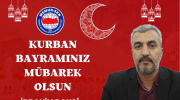 MEMURSEN ELAZIĞ İL TEMSİLCİSİ İBRAHİM BAHŞİ’NİN KURBAN BAYRAMI MESAJI…