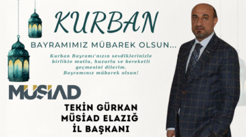 MÜSİAD ELAZIĞ İL BAŞKANI TEKİN GÜRKAN KURBAN BAYRAMI MESAJI