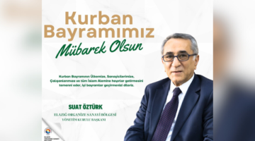 ELAZIĞ OSB YÖNETİM KURULU BAŞKANI SUAT ÖZTÜRK KURBAN BAYRAMI MESAJI