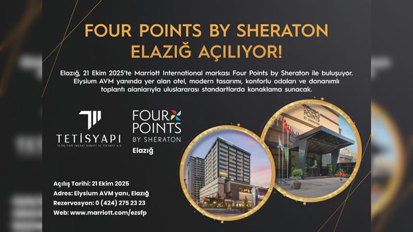 Elazığ’a Yeni Otel: Four Points by Sheraton 21 Ekim’de Kapılarını Açıyor
