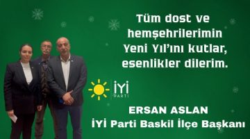 İYİ Parti Baskil İlçe Başkanı Ersan Aslan’ın Yeni Yıl Mesajı