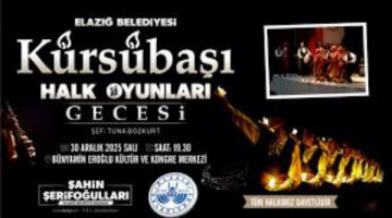 Elazığ Belediyesi Tarafından, Kürsübaşı Halk Oyunları Gecesi Programı Düzenlenecek