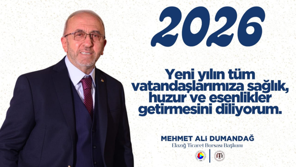 Elazığ Ticaret Borsası Başkanı Mehmet Ali Dumandağ’ın Yeni Yıl Mesajı