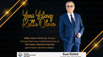 Elazığ OSB Yönetim Kurulu Başkanı Suat Öztürk’ün Yeni Yıl Mesajı