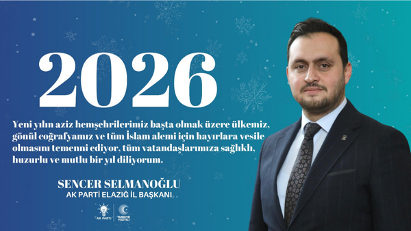 Ak Parti Elazığ İl Başkanı Sencer Selmanoğlu’nun Yeni Yıl Mesajı