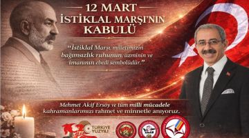 Başkan Akgün’den İstiklal Marşı Kabulü ve Mehmet Akif ERSOY’u Anma Günü Açıklaması