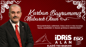 Elazığ TSO Başkanı İdris Alan’ın Kurban Bayramı Mesajı