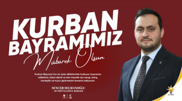 Ak Parti Elazığ İl Başkanı Sencer Selmanoğlu’nun Kurban Bayramı Mesajı