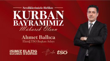 Elazığ TSO Başkan Adayı Ahmet Ballıca’nın Kurban Bayramı Mesajı